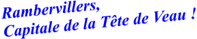Rambervillers,  Capitale de la Tête de Veau !